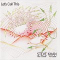 Buy Steve Khan - Let's Call This Mp3 Download