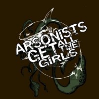 Purchase Arsonists Get All The Girls - Demo