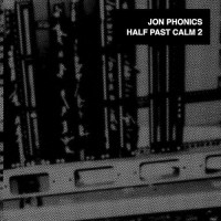 Purchase Jon Phonics - Half Past Calm 2