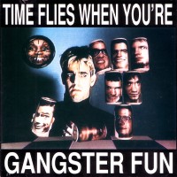 Purchase Gangster Fun - Time Flies When You're Gangster Fun