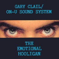 Purchase Gary Clail & On-U Sound System - The Emotional Hooligan
