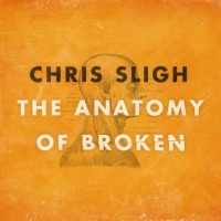 Purchase Chris Sligh - The Anatomy Of Broken