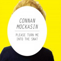 Purchase Connan Mockasin - Please Turn Me Into The Snat
