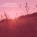 Buy Summer Heart - Neve r Let Me Go Mp3 Download