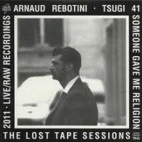 Purchase Arnaud Rebotini - Tsugi 41: Someone Gave Me Religion (The Lost Tape Sessions - Live & Raw Recordings)
