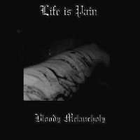 Purchase Life Is Pain - Bloody Melancholy