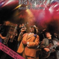 Purchase Big Twist & The Mellow Fellows - Live From Chicago! Bigger Than Life!