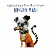 Purchase Carlos Del Junco And The Blues Mongrels - Mongrel Mash