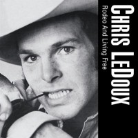 Purchase Chris Ledoux - Rodeo And Living Free