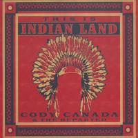 Purchase Cody Canada - This Is Indian Land (With The Departed)