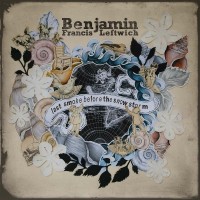 Purchase Benjamin Francis Leftwich - Last Smoke Before The Snowstorm (Deluxe Edition) CD1