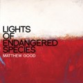 Buy Matthew Good - Lights Of Endangered Species Mp3 Download