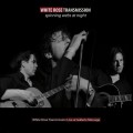Buy White Rose Transmission - Spinning Webs At Night Mp3 Download