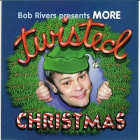 Purchase Bob Rivers - More Twisted Christmas