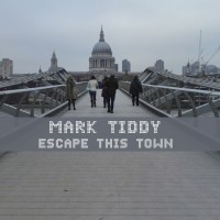 Purchase Mark Tiddy - Escape This Town
