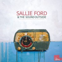 Purchase Sallie Ford & The Sound Outside - Dirty Radio