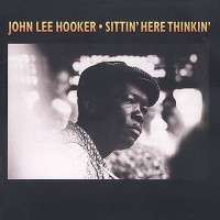 Purchase John Lee Hooker - Sittin' Here Thinkin'