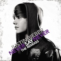 Purchase Justin Bieber - Neve r Say Never (The Remixes)