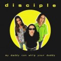 Buy Disciple - My Daddy Can Whip Your Daddy (EP) Mp3 Download