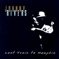 Purchase Johnny Rivers - Last Train To Memphis