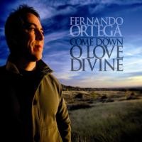 Purchase Fernando Ortega - Come Down O Love Divine