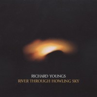 Purchase Richard Youngs - River Through Howling Sky