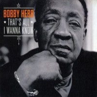 Purchase Bobby Hebb - That's All I Wanna Know
