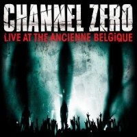 Purchase Channel Zero - Live At The Ancienne Belgique