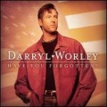 Buy Darryl Worley - Have You Forgotten? Mp3 Download
