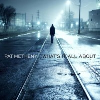 Purchase Pat Metheny - What's It All About