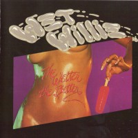 Purchase Wet Willie - The Wetter The Better