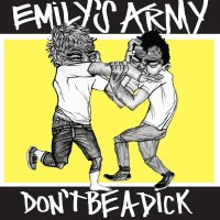 Purchase Emily's Army - Don't Be A Dick