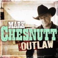 Buy Mark Chesnutt - Outlaw Mp3 Download