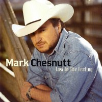 Purchase Mark Chesnutt - Lost In The Feeling