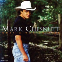 Purchase Mark Chesnutt - What A Way To Live