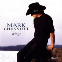 Purchase Mark Chesnutt - Wings