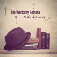 Purchase The Workday Release - To The Beginning