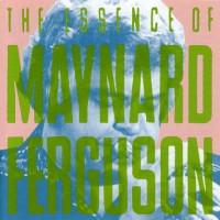 Purchase Maynard Ferguson - The Essence Of Maynard Ferguson