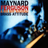 Purchase Maynard Ferguson & Big Bop Nouveau - Brass Attitude