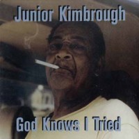 Purchase Junior Kimbrough - God Knows I Tried