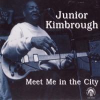 Purchase Junior Kimbrough - Meet Me In The City