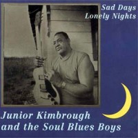 Purchase Junior Kimbrough - Sad Days, Lonely Nights