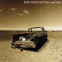 Purchase Randy Rogers Band - Like It Used To Be