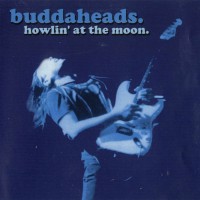 Purchase Buddaheads - Howlin' At The Moon