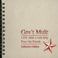 Purchase Gov't Mule - Live ... With A Little Help From Our Friends (Collector's Edition) CD1