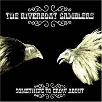 Purchase Riverboat Gamblers - Something To Crow About