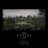 Purchase Gazelle Twin - The Entire City