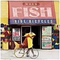 Purchase The Cool Kids - When Fish Ride Bicycles