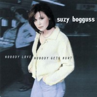 Purchase Suzy Bogguss - Nobody Love, Nobody Gets Hurt