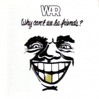 Purchase WAR - Why Can't We Be Friends